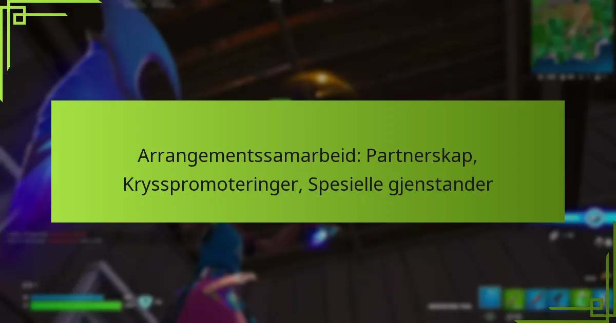 Arrangementssamarbeid: Partnerskap, Krysspromoteringer, Spesielle gjenstander