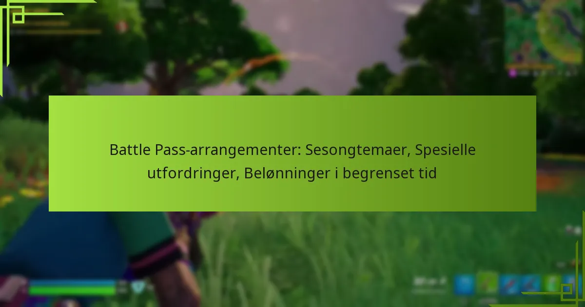 Battle Pass-arrangementer: Sesongtemaer, Spesielle utfordringer, Belønninger i begrenset tid