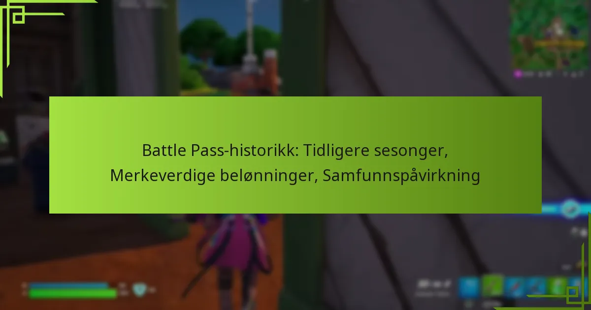 Battle Pass-historikk: Tidligere sesonger, Merkeverdige belønninger, Samfunnspåvirkning