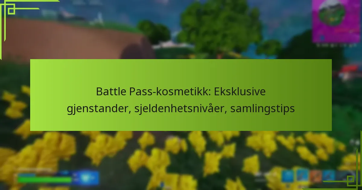 Battle Pass-kosmetikk: Eksklusive gjenstander, sjeldenhetsnivåer, samlingstips