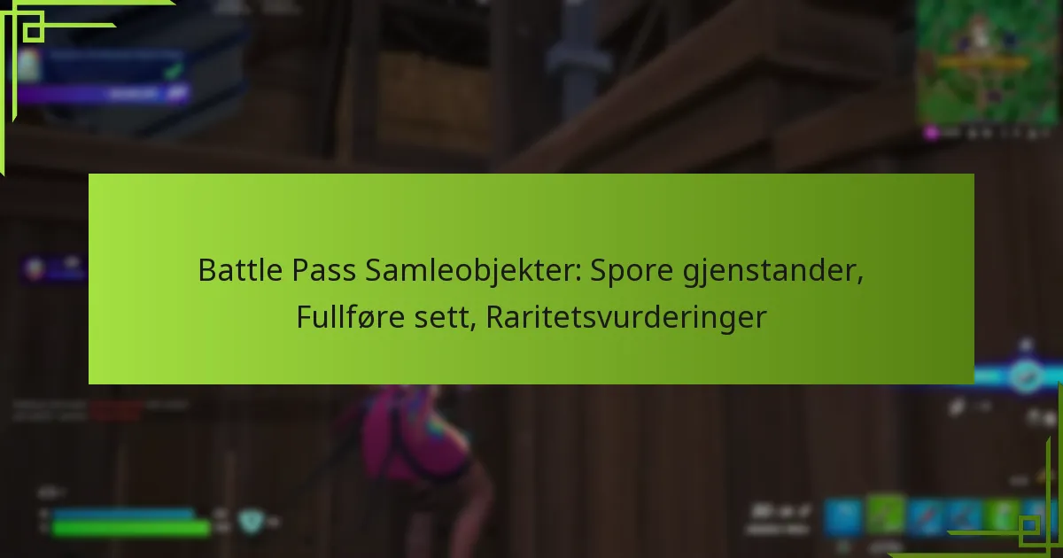 Battle Pass Samleobjekter: Spore gjenstander, Fullføre sett, Raritetsvurderinger
