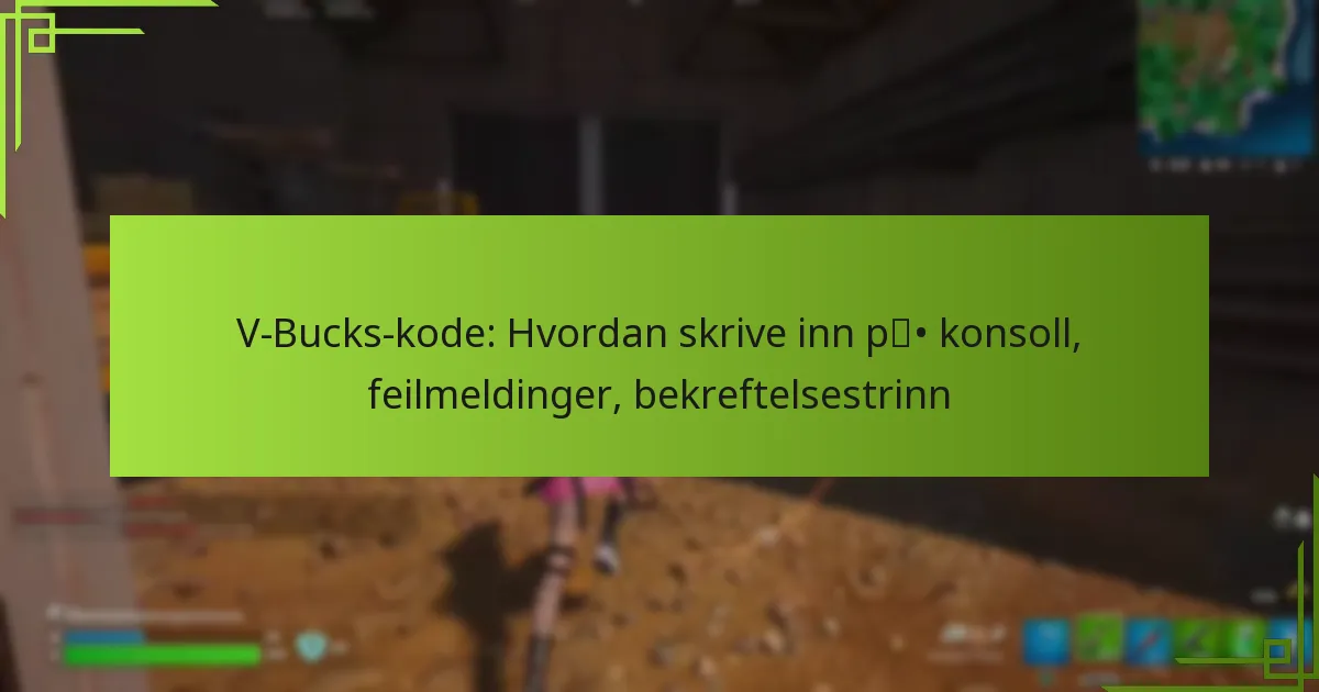 V-Bucks-kode: Hvordan skrive inn på konsoll, feilmeldinger, bekreftelsestrinn