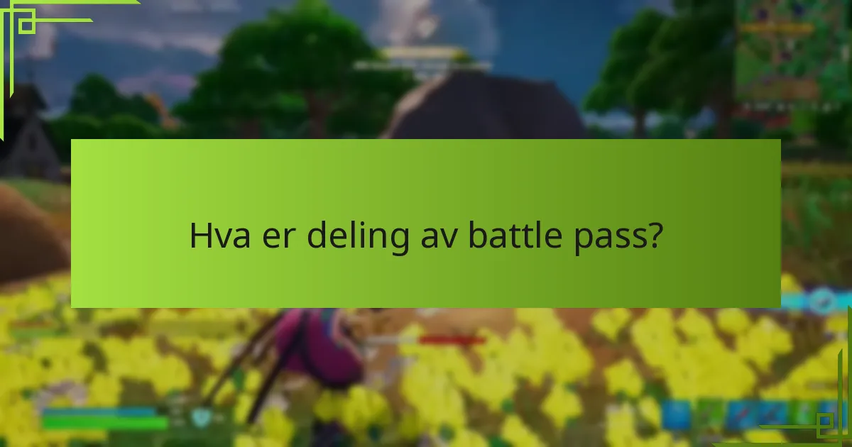 Hva er begrensningene ved deling av battle pass?