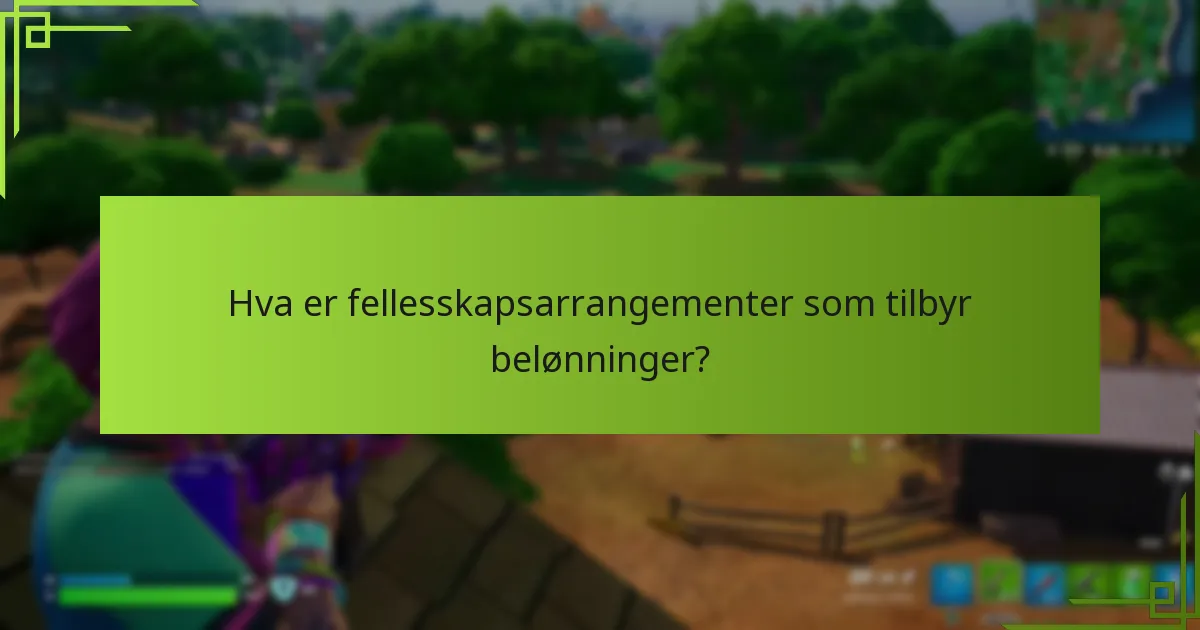 Hva er fellesskapsarrangementer som tilbyr belønninger?