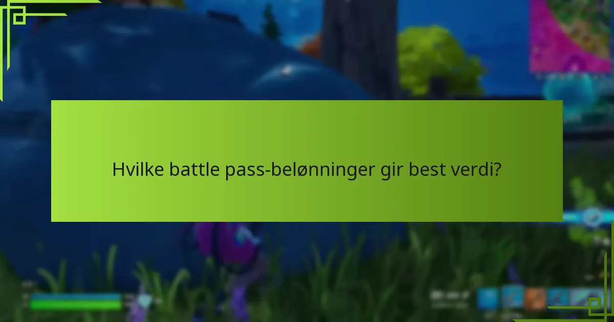 Hvilke insider-tips kan forbedre din battle pass-opplevelse?