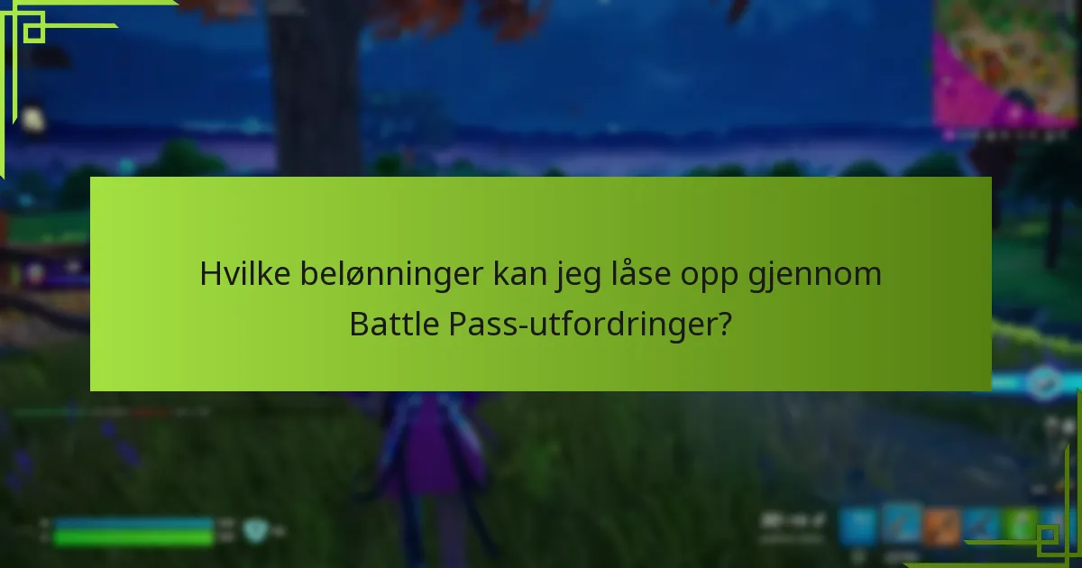 Hvilke belønninger kan jeg låse opp gjennom Battle Pass-utfordringer?