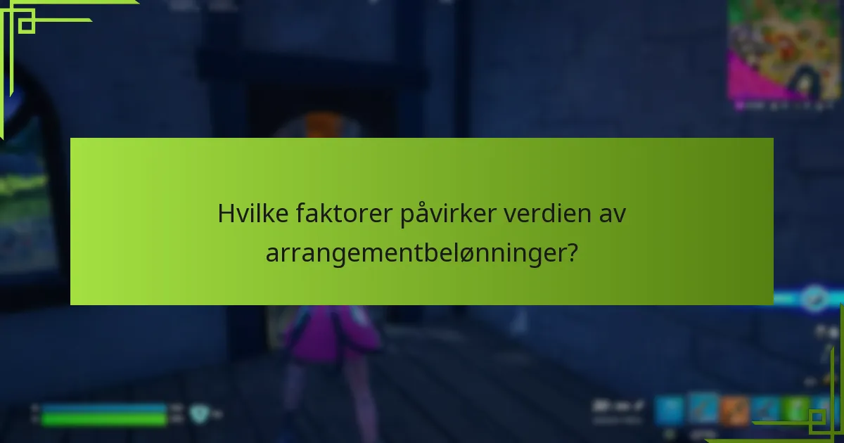Hvilke faktorer påvirker verdien av arrangementbelønninger?
