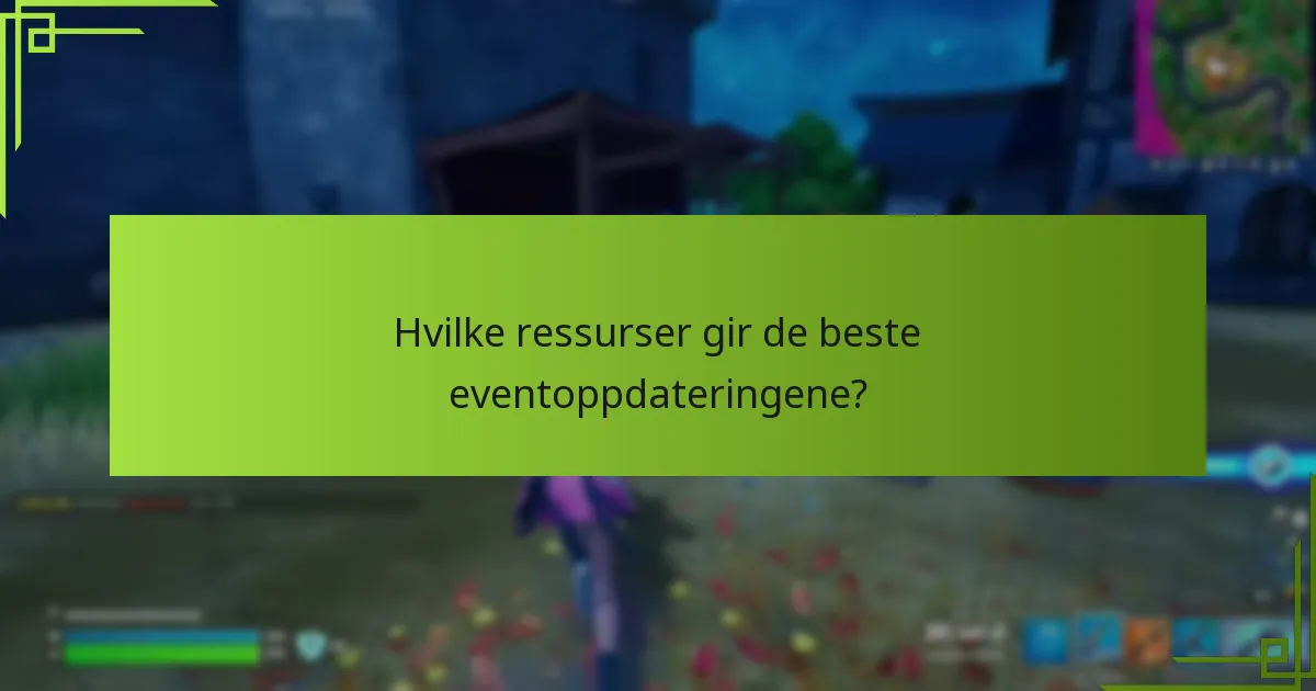 Hvilke ressurser gir de beste eventoppdateringene?