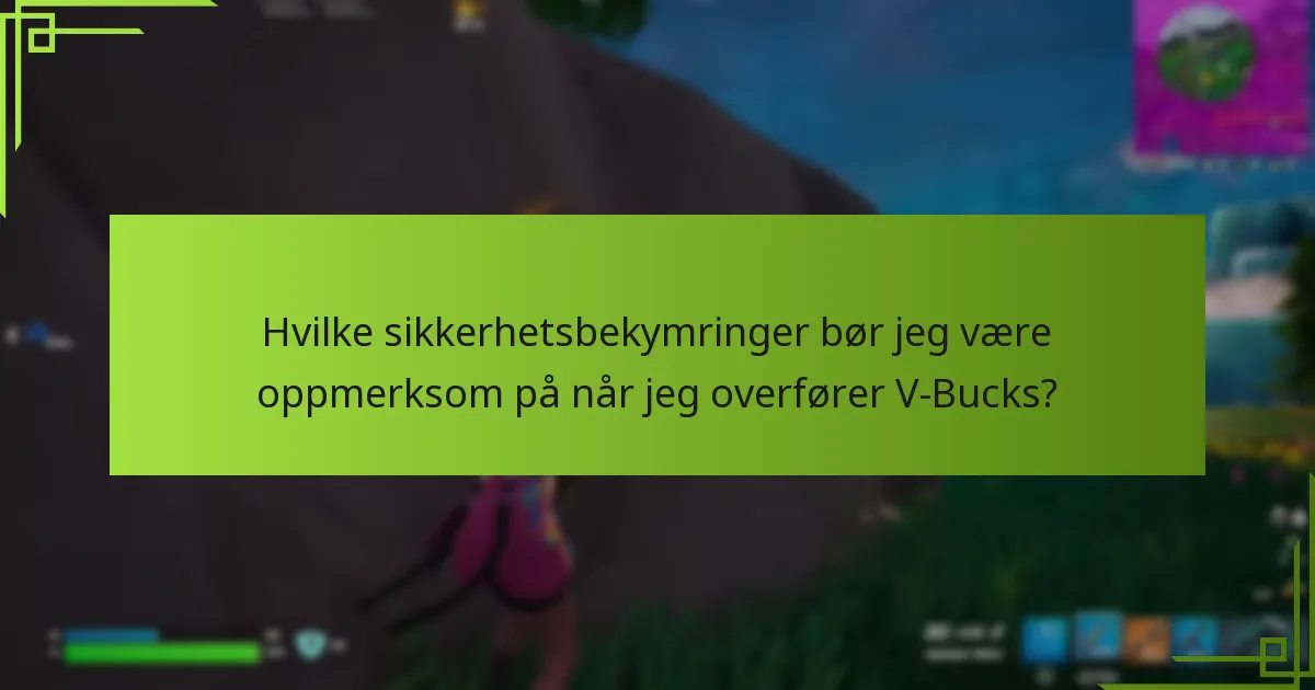 Hva er begrensningene for overføring av V-Bucks?