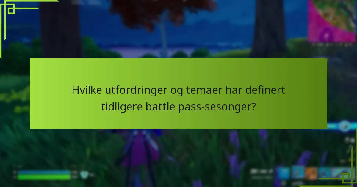 Hvilke utfordringer og temaer har definert tidligere battle pass-sesonger?